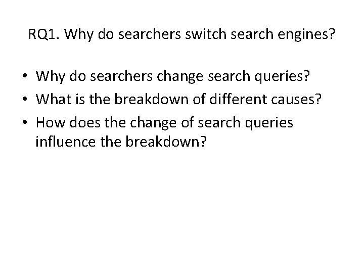 RQ 1. Why do searchers switch search engines? • Why do searchers change search