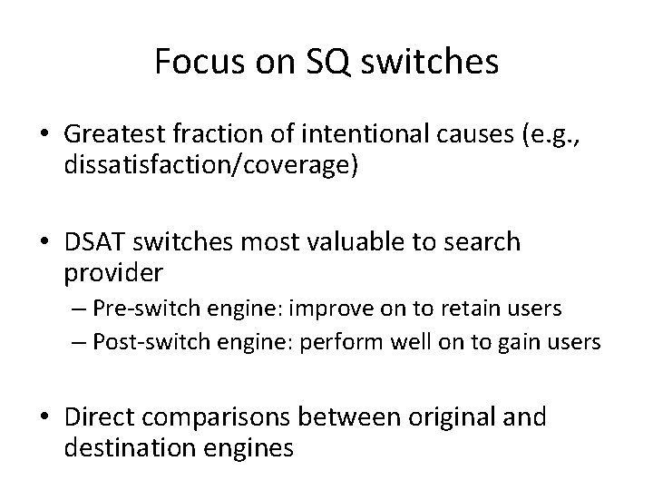 Focus on SQ switches • Greatest fraction of intentional causes (e. g. , dissatisfaction/coverage)