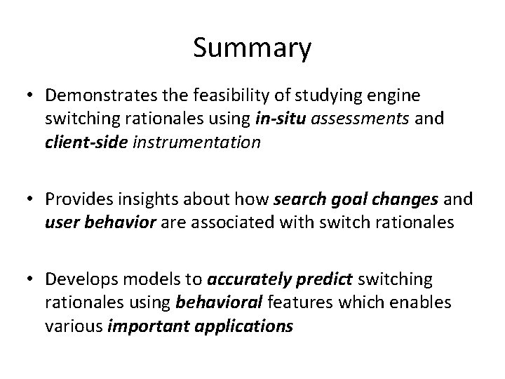 Summary • Demonstrates the feasibility of studying engine switching rationales using in-situ assessments and