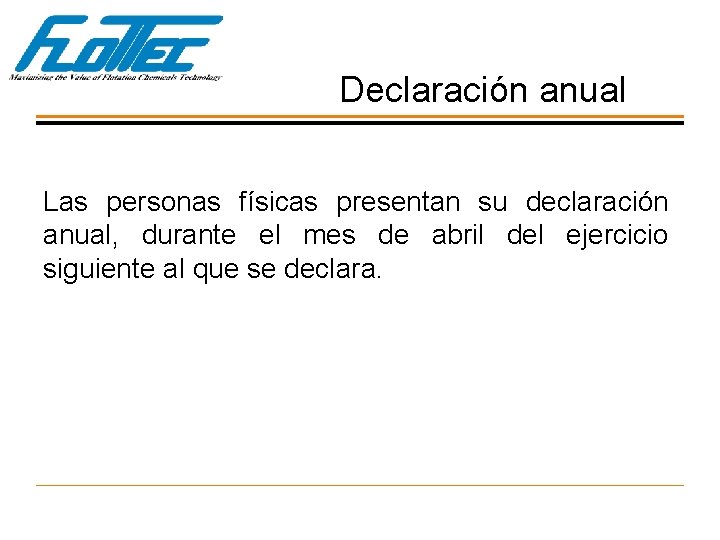 Declaración anual Las personas físicas presentan su declaración anual, durante el mes de abril