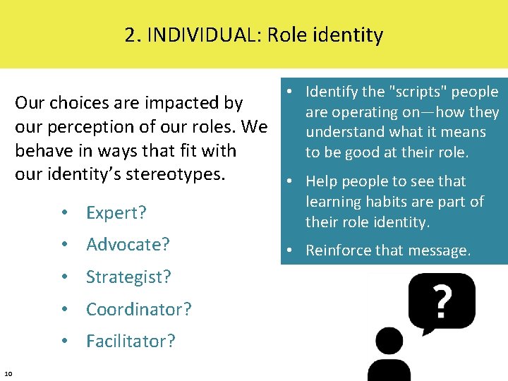 2. INDIVIDUAL: Role identity • Identify the "scripts" people are operating on—how they understand