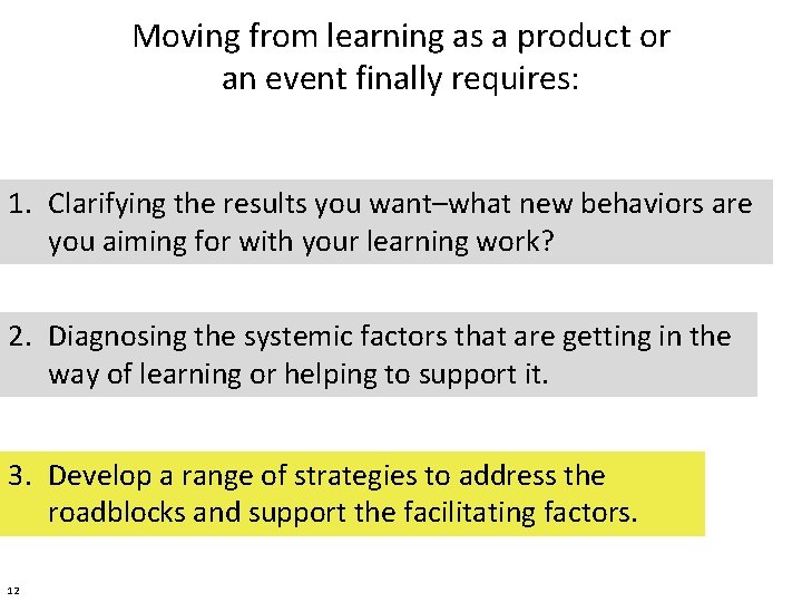 Moving from learning as a product or an event finally requires: 1. Clarifying the