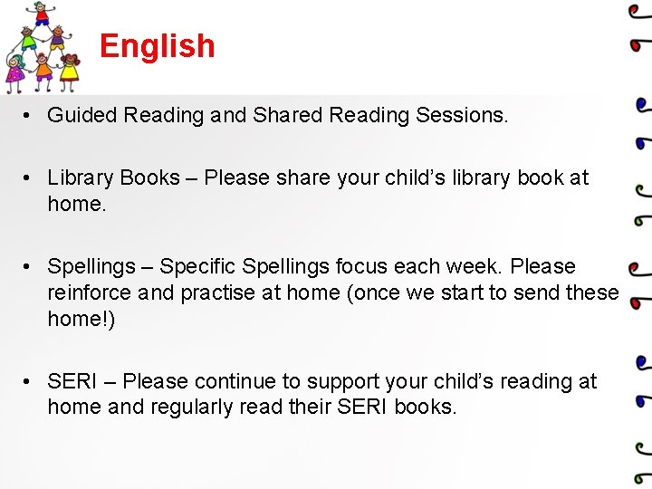 English • Guided Reading and Shared Reading Sessions. • Library Books – Please share