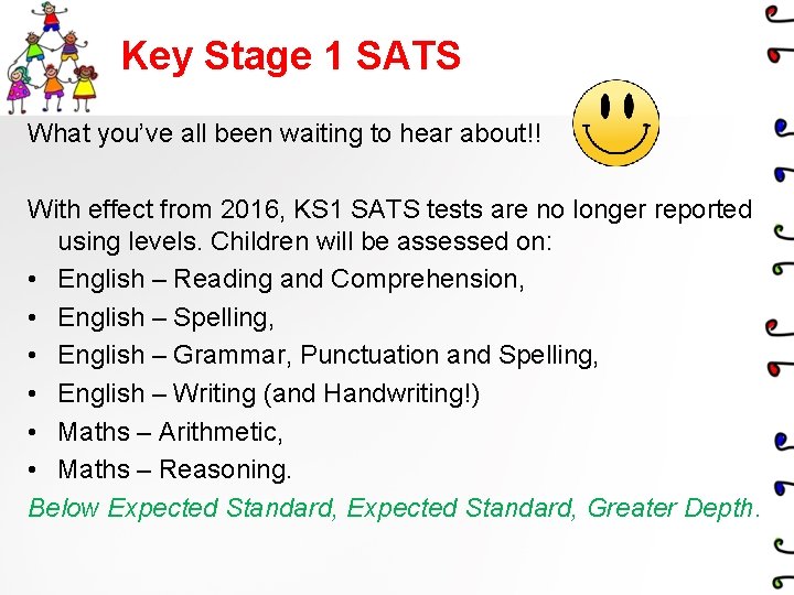 Key Stage 1 SATS What you’ve all been waiting to hear about!! With effect