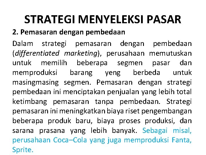 STRATEGI MENYELEKSI PASAR 2. Pemasaran dengan pembedaan Dalam strategi pemasaran dengan pembedaan (differentiated marketing),