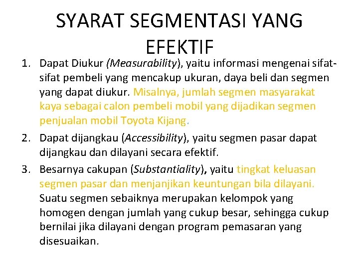 SYARAT SEGMENTASI YANG EFEKTIF 1. Dapat Diukur (Measurability), yaitu informasi mengenai sifat pembeli yang