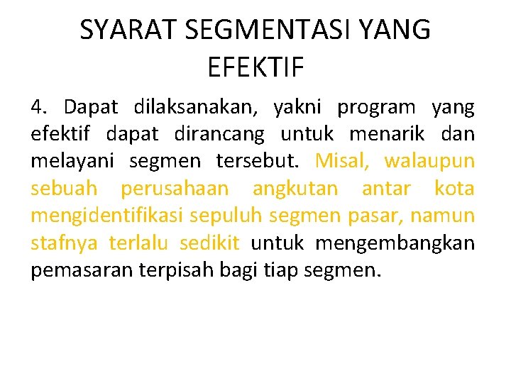 SYARAT SEGMENTASI YANG EFEKTIF 4. Dapat dilaksanakan, yakni program yang efektif dapat dirancang untuk