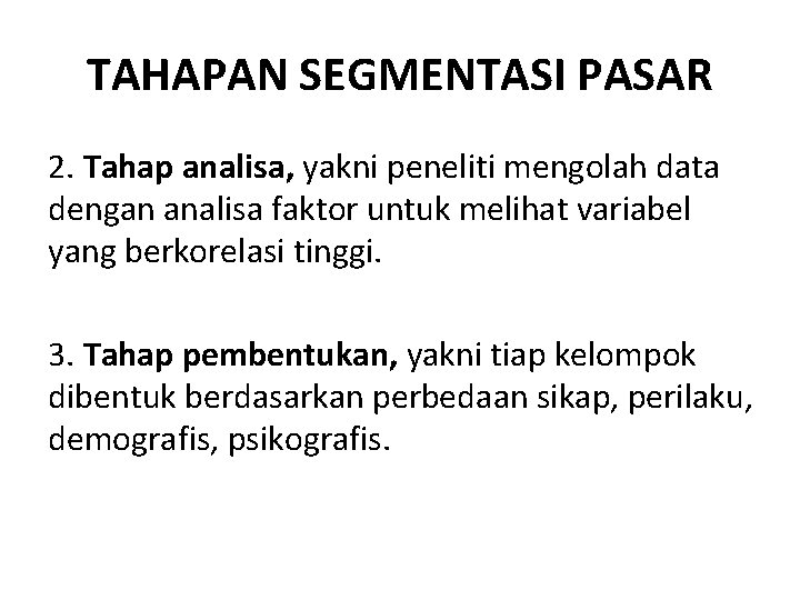 TAHAPAN SEGMENTASI PASAR 2. Tahap analisa, yakni peneliti mengolah data dengan analisa faktor untuk