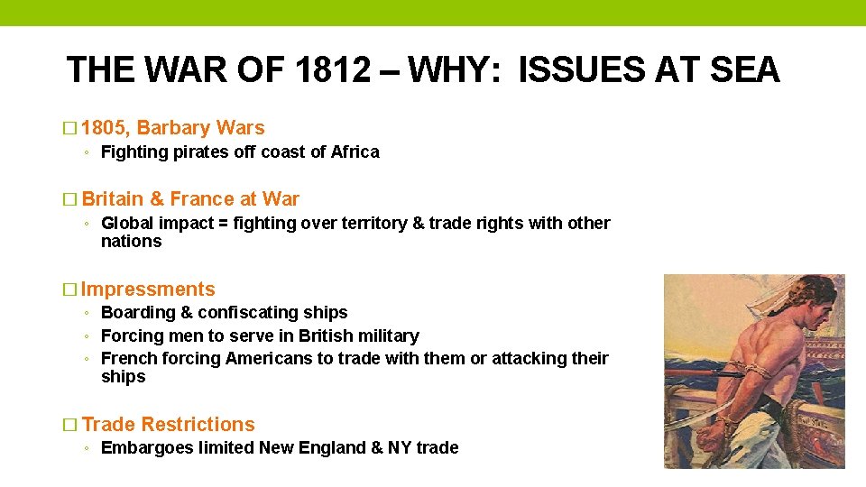 THE WAR OF 1812 – WHY: ISSUES AT SEA � 1805, Barbary Wars ◦