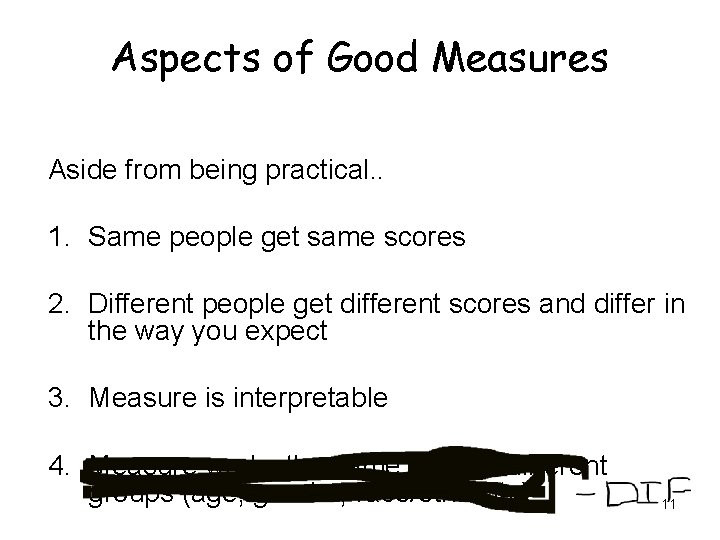 Aspects of Good Measures Aside from being practical. . 1. Same people get same