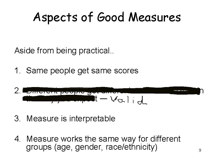 Aspects of Good Measures Aside from being practical. . 1. Same people get same Aspects of Good Measures Aside from being practical. . 1. Same people get same