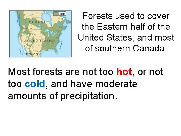 Forests used to cover the Eastern half of the United States, and most of