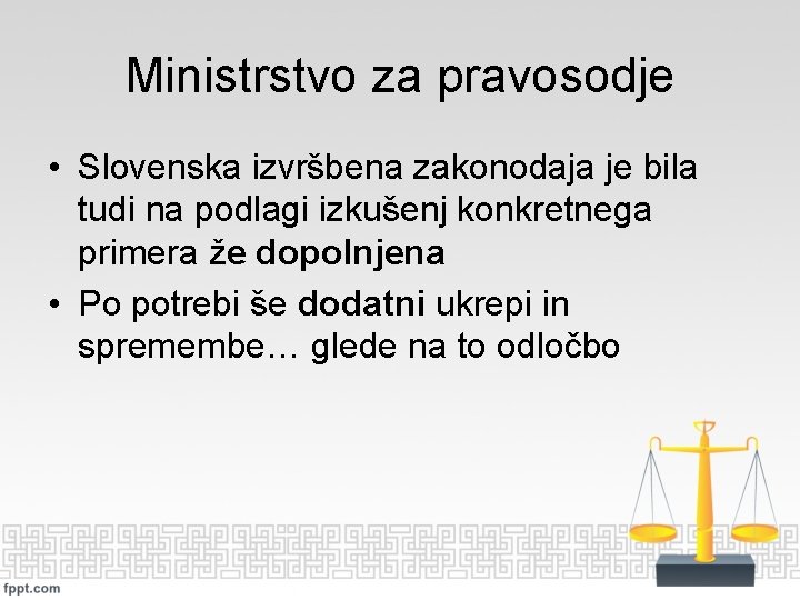 Ministrstvo za pravosodje • Slovenska izvršbena zakonodaja je bila tudi na podlagi izkušenj konkretnega