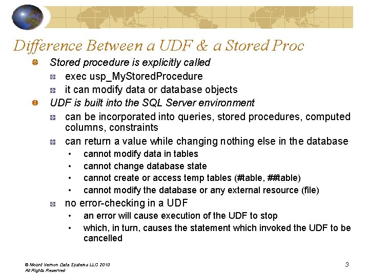 Difference Between a UDF & a Stored Proc Stored procedure is explicitly called exec Difference Between a UDF & a Stored Proc Stored procedure is explicitly called exec