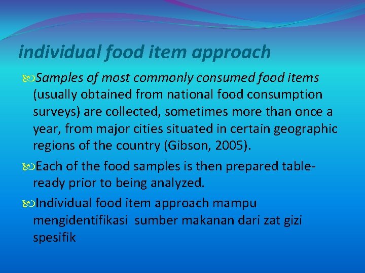 individual food item approach Samples of most commonly consumed food items (usually obtained from