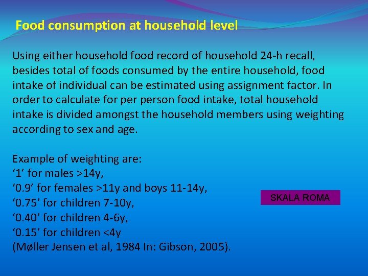 Food consumption at household level Using either household food record of household 24 -h