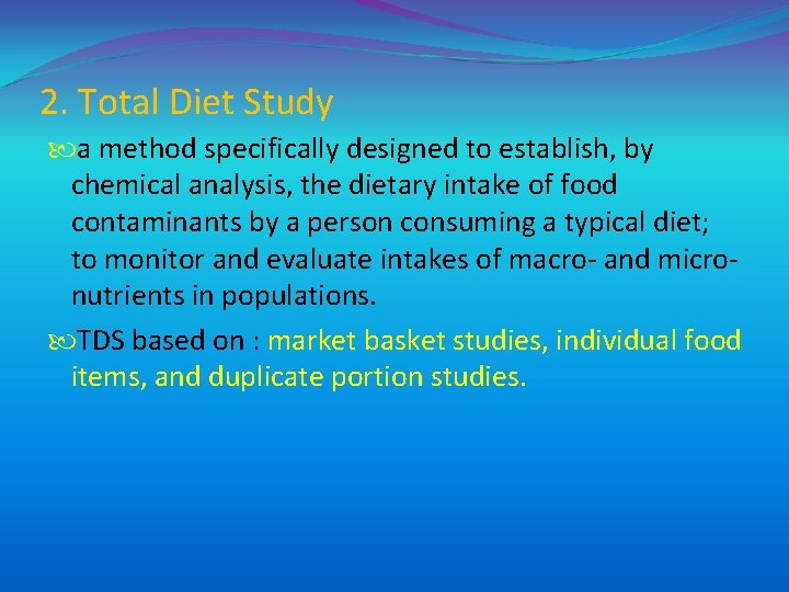 2. Total Diet Study a method specifically designed to establish, by chemical analysis, the