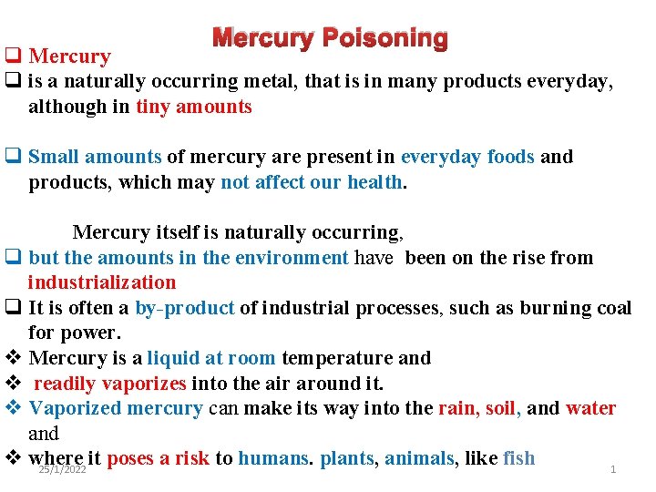 Mercury Poisoning q Mercury q is a naturally occurring metal, that is in many