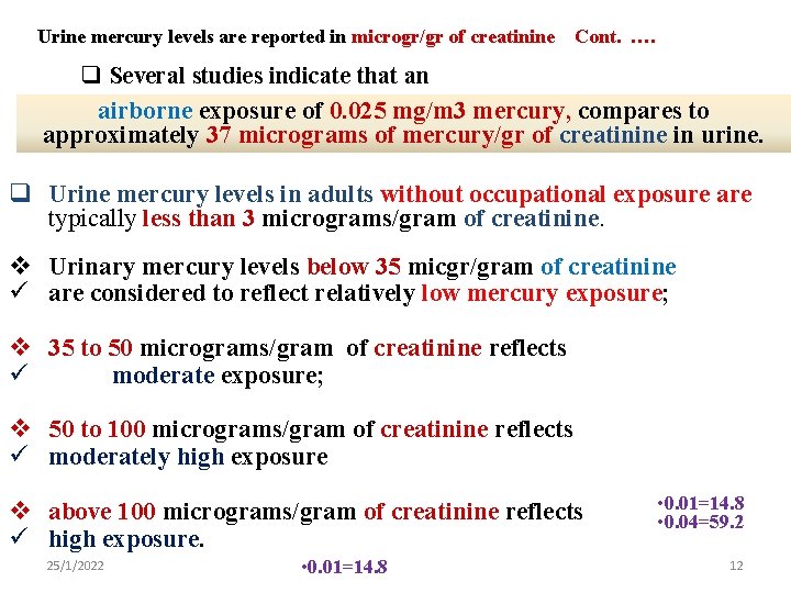 Urine mercury levels are reported in microgr/gr of creatinine Cont. …. q Several studies