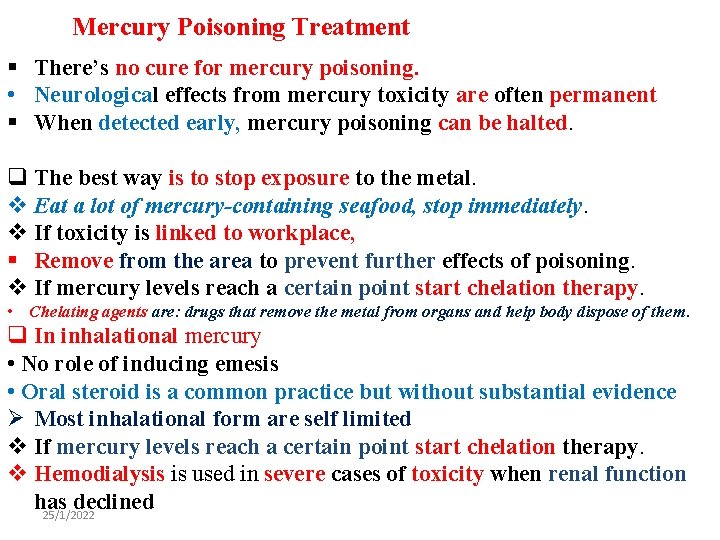 Mercury Poisoning Treatment § There’s no cure for mercury poisoning. • Neurological effects from