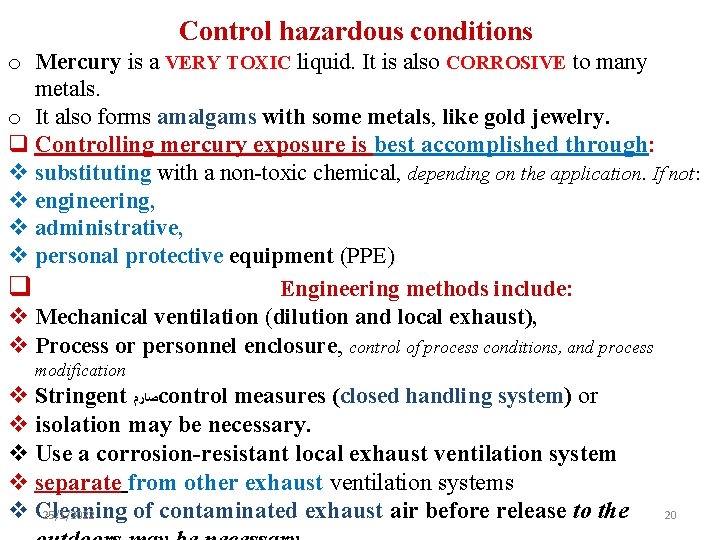 Control hazardous conditions o Mercury is a VERY TOXIC liquid. It is also CORROSIVE