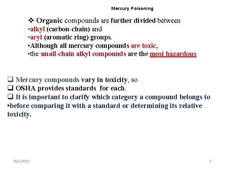 Mercury Poisoning v Organic compounds are further divided between • alkyl (carbon-chain) and •
