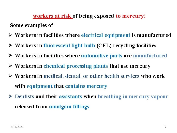 workers at risk of being exposed to mercury: Some examples of Ø Workers in