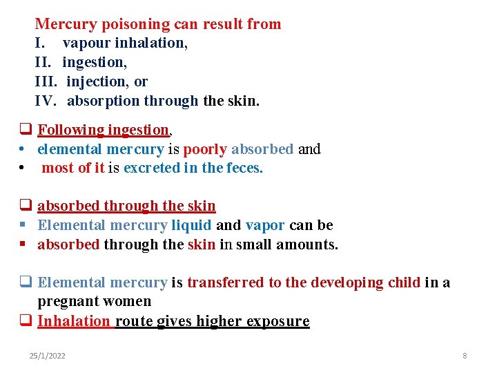Mercury poisoning can result from I. vapour inhalation, II. ingestion, III. injection, or IV.