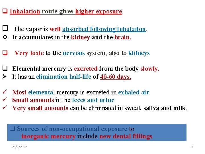 q Inhalation route gives higher exposure q The vapor is well absorbed following inhalation.