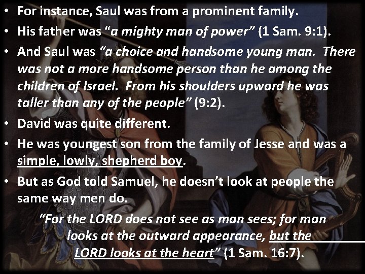  • For instance, Saul was from a prominent family. • His father was