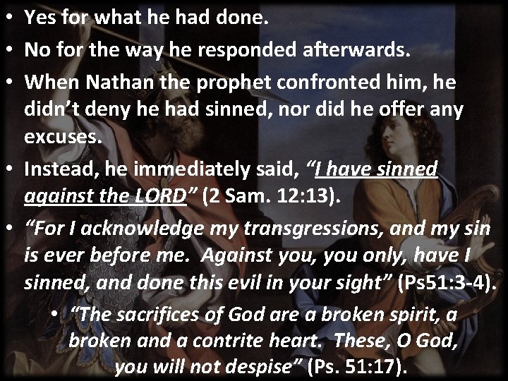  • Yes for what he had done. • No for the way he