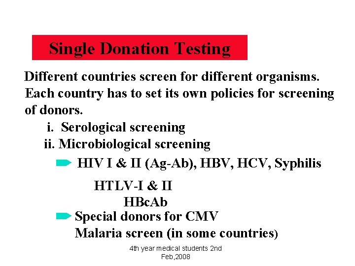 Single Donation Testing Different countries screen for different organisms. Each country has to set