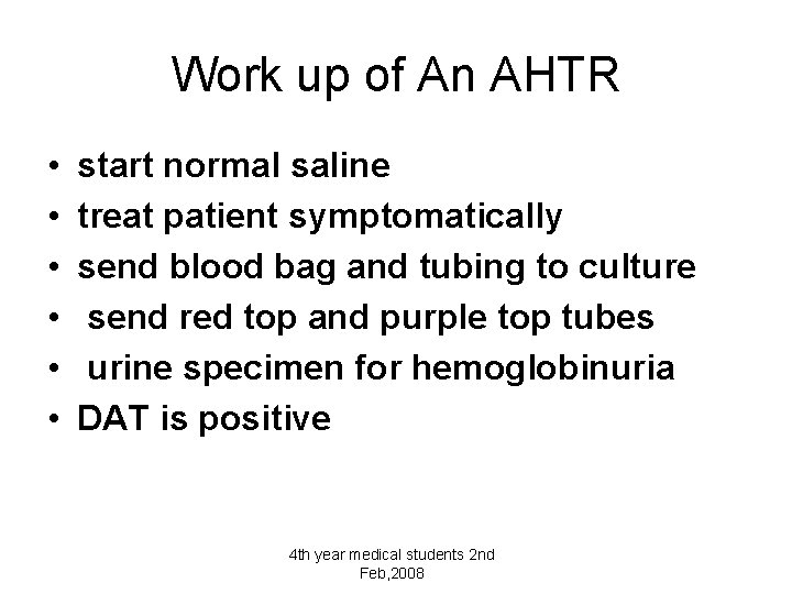 Work up of An AHTR • • • start normal saline treat patient symptomatically