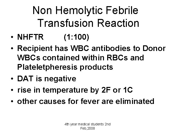 Non Hemolytic Febrile Transfusion Reaction • NHFTR (1: 100) • Recipient has WBC antibodies
