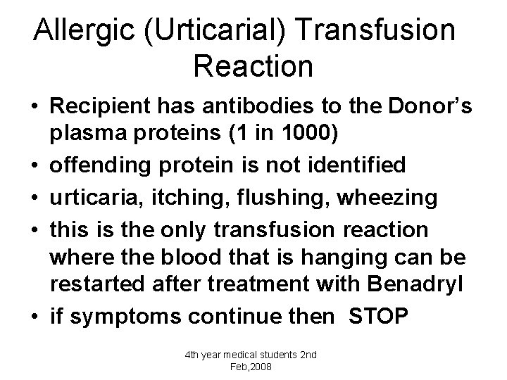 Allergic (Urticarial) Transfusion Reaction • Recipient has antibodies to the Donor’s plasma proteins (1