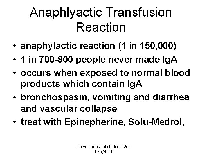 Anaphlyactic Transfusion Reaction • anaphylactic reaction (1 in 150, 000) • 1 in 700