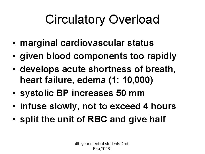 Circulatory Overload • marginal cardiovascular status • given blood components too rapidly • develops