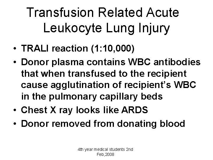 Transfusion Related Acute Leukocyte Lung Injury • TRALI reaction (1: 10, 000) • Donor