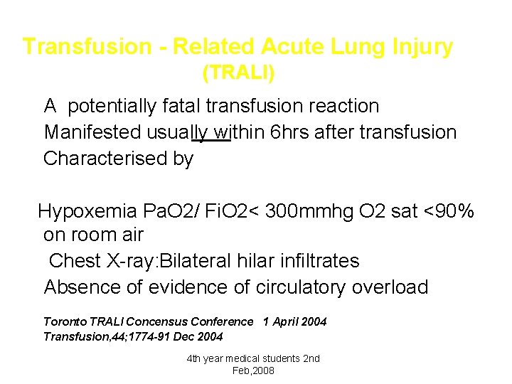 Transfusion - Related Acute Lung Injury (TRALI) A potentially fatal transfusion reaction Manifested usually