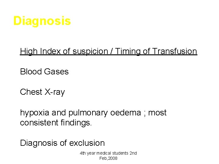 Diagnosis High Index of suspicion / Timing of Transfusion Blood Gases Chest X-ray hypoxia