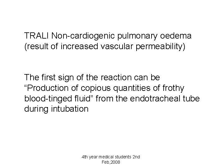 TRALI Non-cardiogenic pulmonary oedema (result of increased vascular permeability) The first sign of the