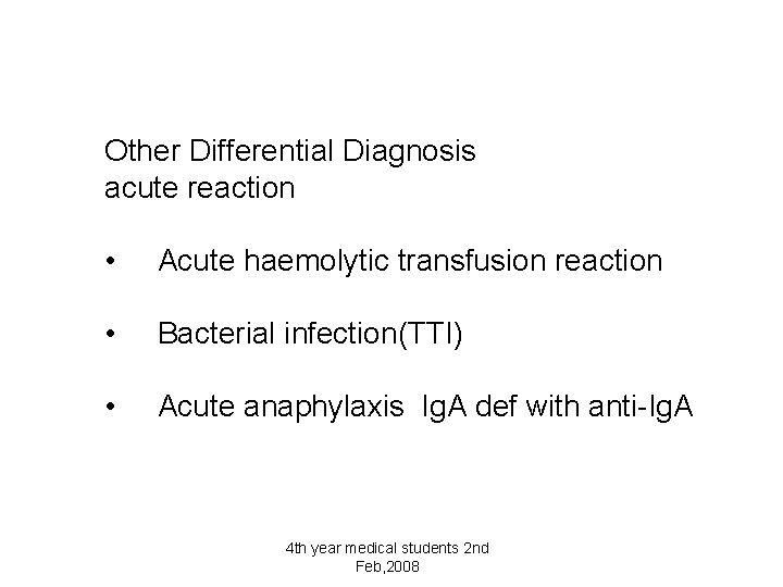 Other Differential Diagnosis acute reaction • Acute haemolytic transfusion reaction • Bacterial infection(TTI) •