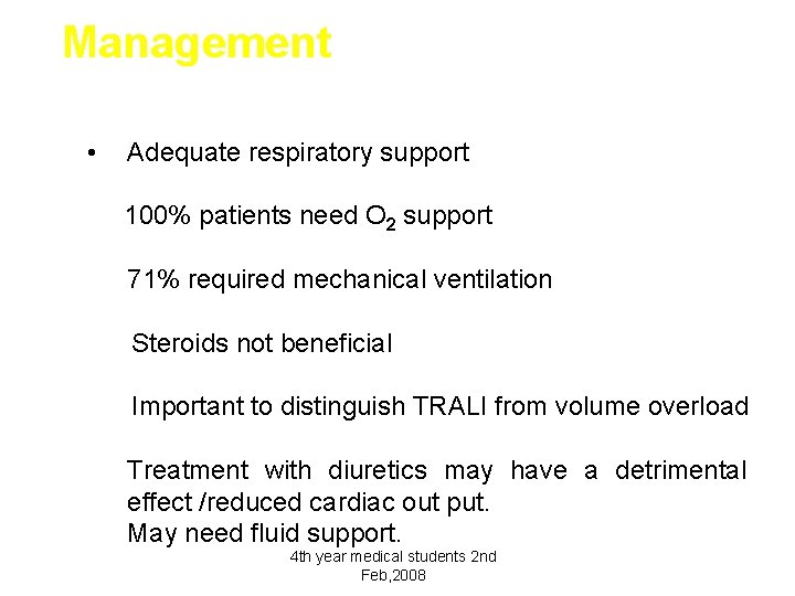 Management • Adequate respiratory support 100% patients need O 2 support 71% required mechanical