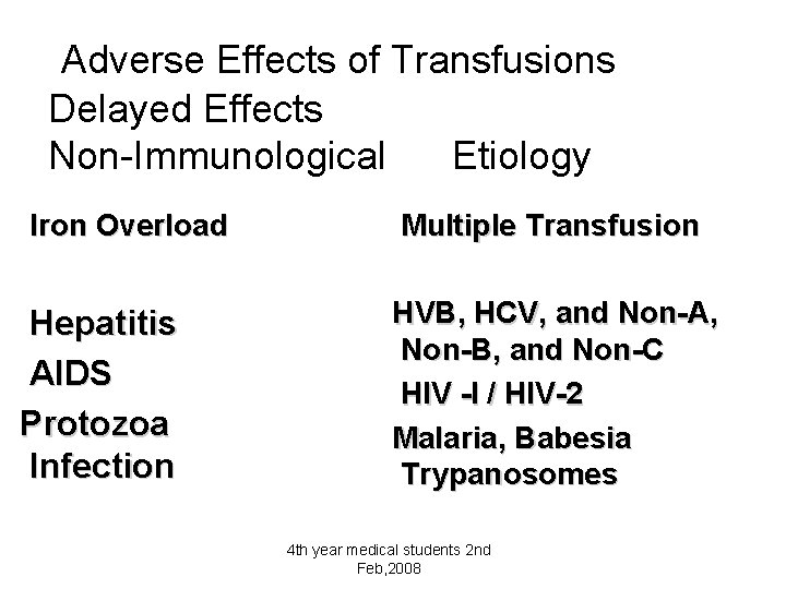 Adverse Effects of Transfusions Delayed Effects Non-Immunological Etiology Iron Overload Hepatitis AIDS Protozoa Infection
