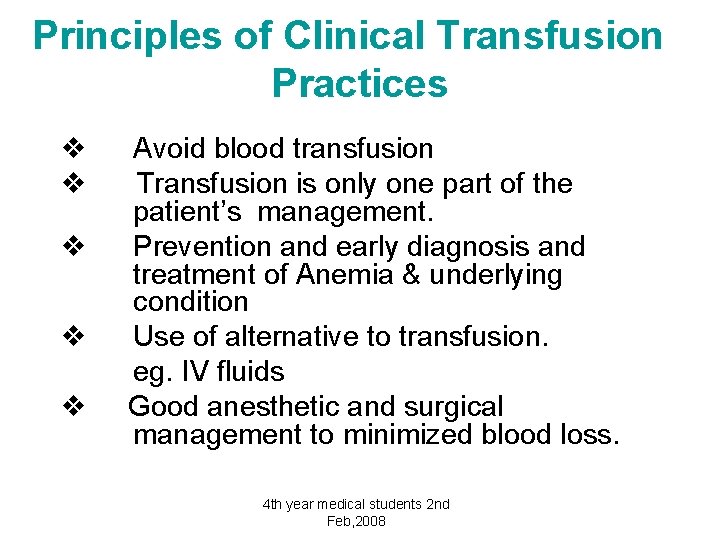 Principles of Clinical Transfusion Practices v v v Avoid blood transfusion Transfusion is only