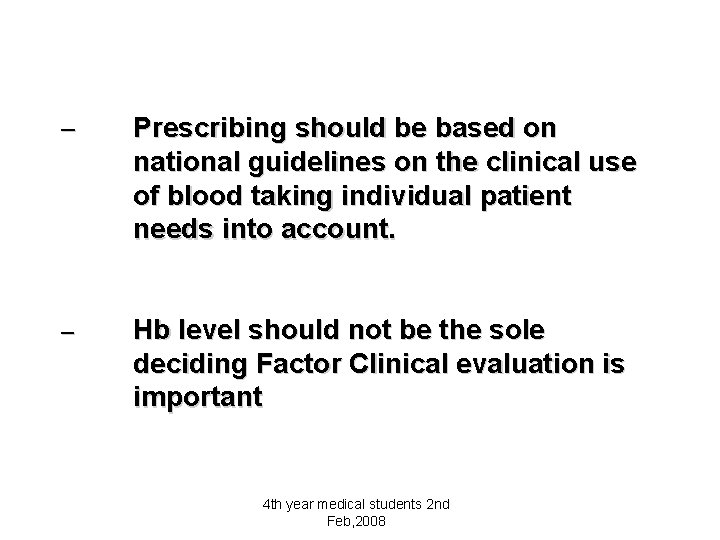– Prescribing should be based on national guidelines on the clinical use of blood