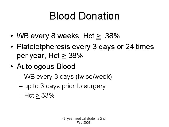Blood Donation • WB every 8 weeks, Hct > 38% • Plateletpheresis every 3