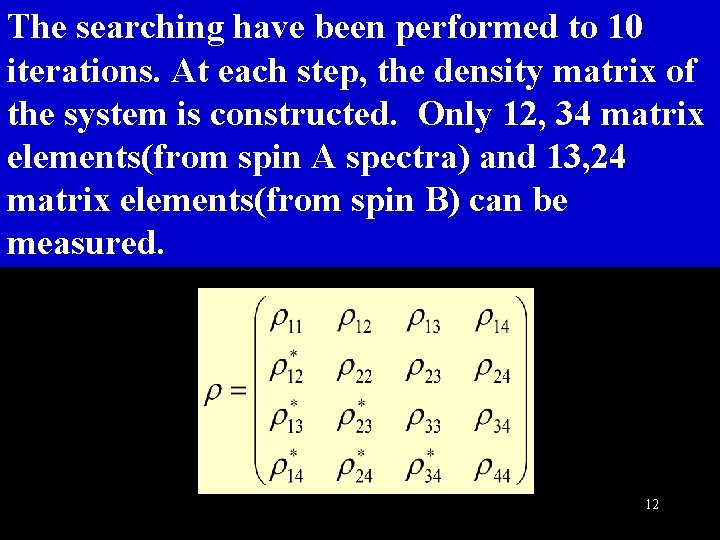 The searching have been performed to 10 iterations. At each step, the density matrix