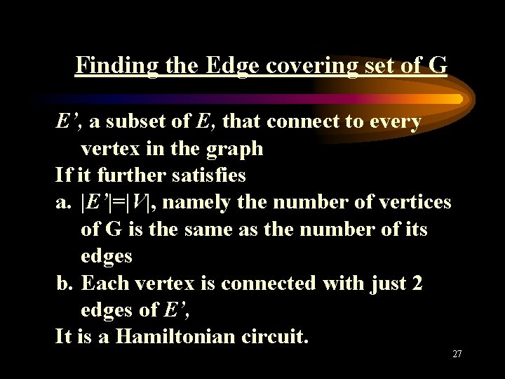 Finding the Edge covering set of G E’, a subset of E, that connect