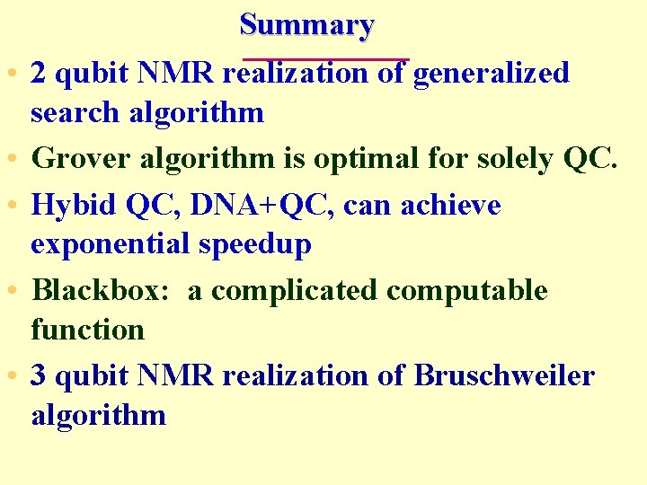  • • • Summary 2 qubit NMR realization of generalized search algorithm Grover